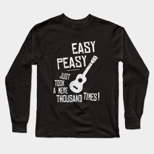 Easy-Peasy A Thousand Times Ukulele Practice Long Sleeve T-Shirt